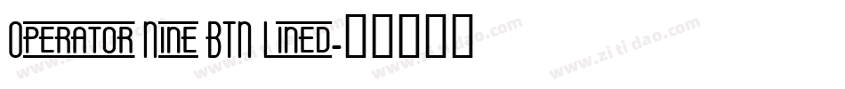 Operator Nine BTN Lined字体转换